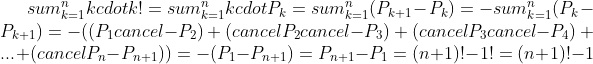sum_{k=1}^{n} kcdot k!=sum_{k=1}^{n} kcdot P_k=sum_{k=1}^{n}(P_{k+1}-P_k)=-sum_{k=1}^{n}(P_k-P_{k+1})=-((P_1cancel{-P_2})+(cancel{P_2}cancel{-P_3})+(cancel{P_3}cancel{-P_4})+...+(cancel{P_n}-P_{n+1}))=-(P_1-P_{n+1})=P_{n+1}-P_1=(n+1)!-1!=(n+1)!-1